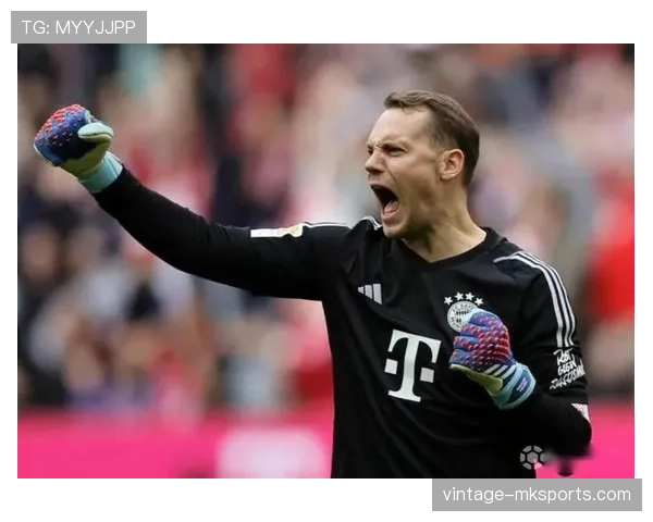 诺伊尔领衔拜仁防线：守护神的领导力如何塑造球队未来